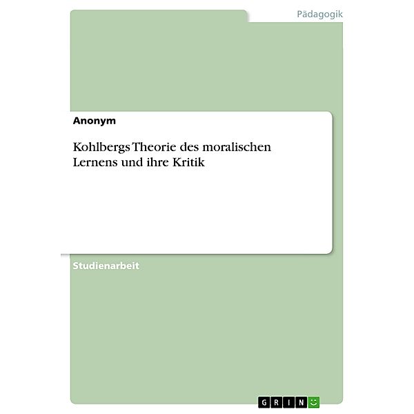 Kohlbergs Theorie des moralischen Lernens und ihre Kritik
