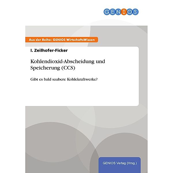 Kohlendioxid-Abscheidung und Speicherung (CCS), I. Zeilhofer-Ficker