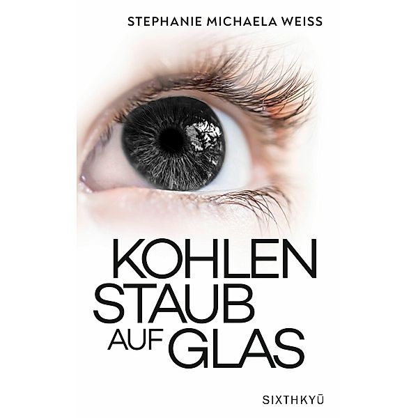 Kohlenstaub auf Glas, Stephanie Michaela Weiss