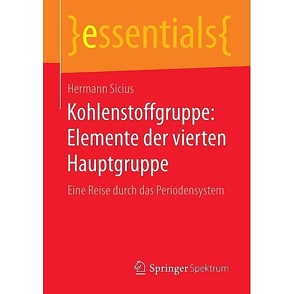 Kohlenstoffgruppe: Elemente der vierten Hauptgruppe / essentials, Hermann Sicius