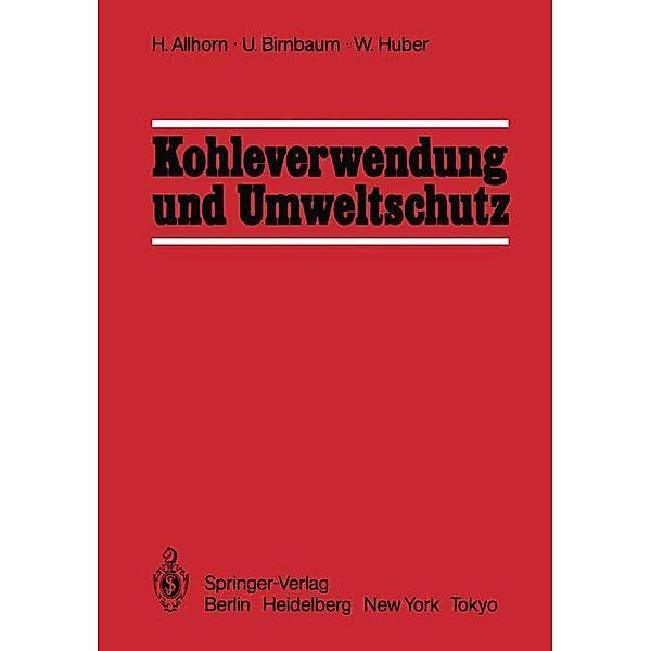 Kohleverwendung und Umweltschutz, Harald Allhorn, Ulf Birnbaum, Werner Huber