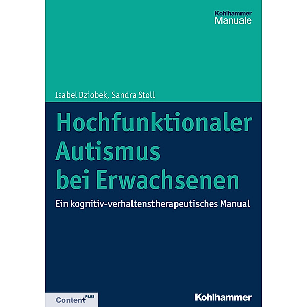 Kohlhammer Manuale / Hochfunktionaler Autismus bei Erwachsenen, Isabel Dziobek, Sandra Stoll