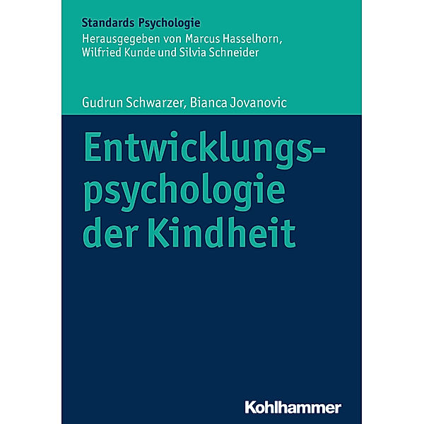 Kohlhammer Standards Psychologie / Entwicklungspsychologie der Kindheit, Gudrun Schwarzer, Bianca Jovanovic