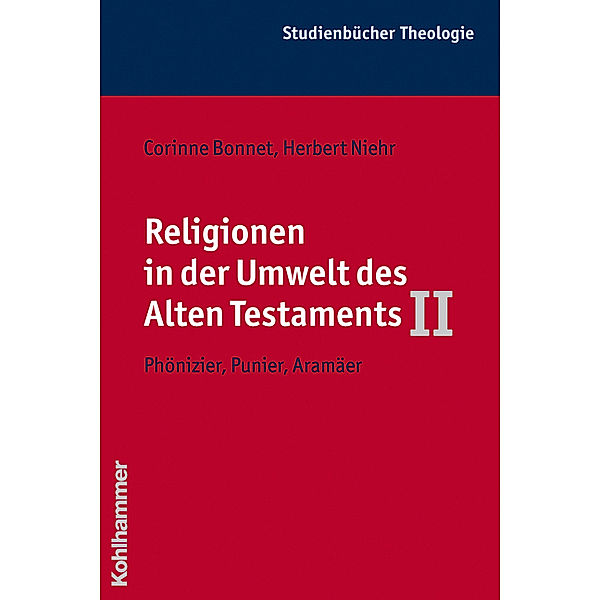 Kohlhammer Studienbücher Theologie / 4/2 / Phönizier, Punier, Aramäer, Corinne Bonnet, Herbert Niehr