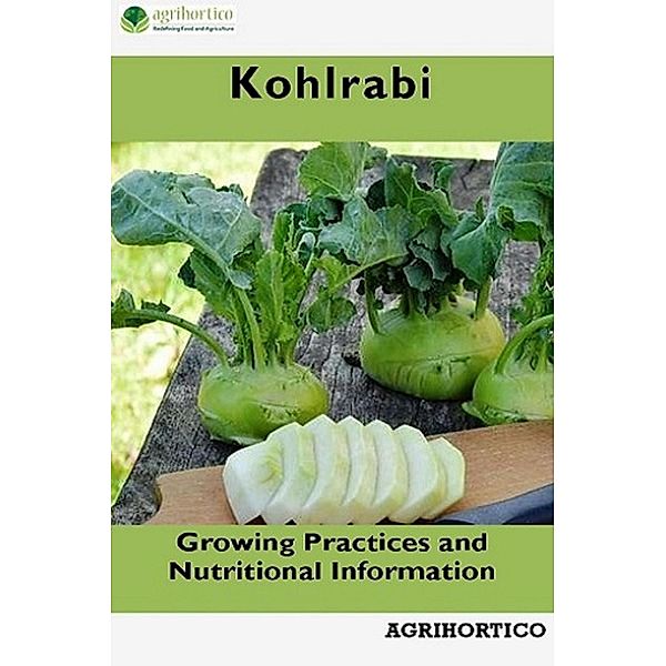 Kohlrabi: Growing Practices and Nutritional Information, Agrihortico Cpl