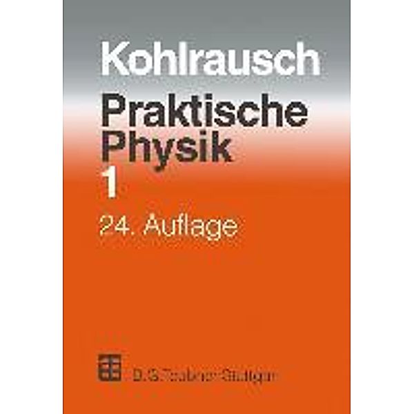 Kohlrausch, F: Praktische Physik, F. Kohlrausch