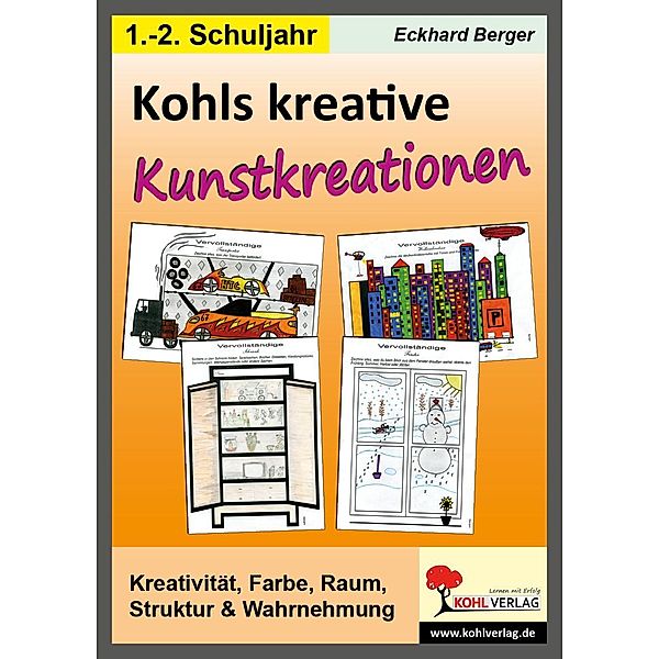 Kohls kreative Kunstkreationen für das 1.-2. Schuljahr, Eckhard Berger