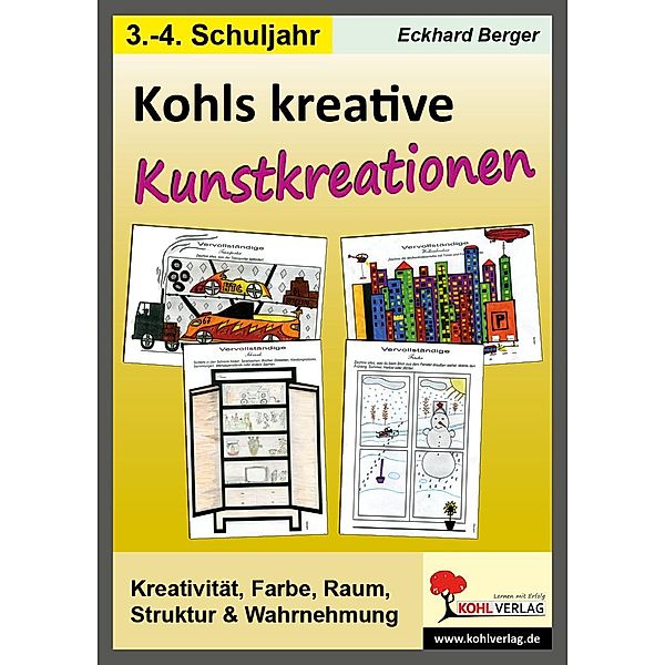 Kohls kreative Kunstkreationen für das 3.-4. Schuljahr, Eckhard Berger