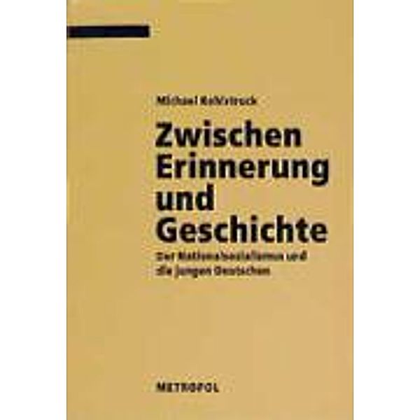 Kohlstruck, M: Zwischen Erinnerung und Geschichte, Michael Kohlstruck