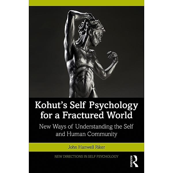 Kohut's Self Psychology for a Fractured World, John Hanwell Riker