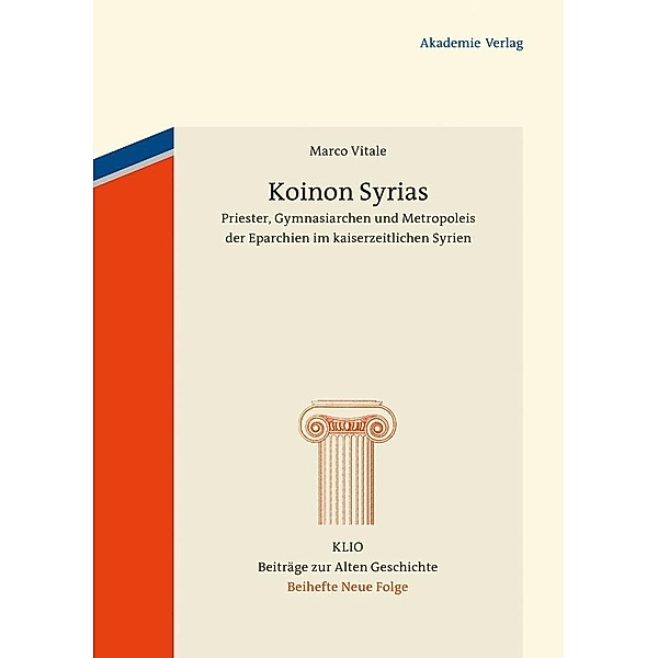 Koinon Syrias / KLIO / Beihefte. Neue Folge Bd.20, Marco Vitale