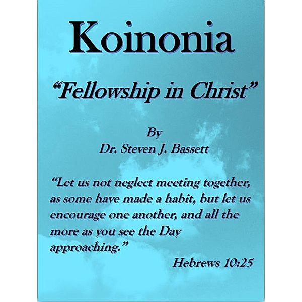 Koinonia: Fellowship in Christ, Steven J. Bassett