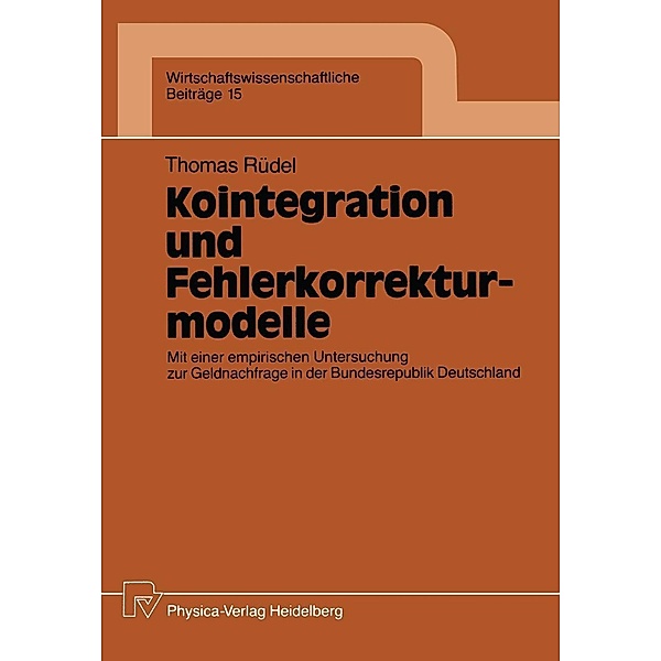 Kointegration und Fehlerkorrekturmodelle / Wirtschaftswissenschaftliche Beiträge Bd.15, Thomas Rüdel