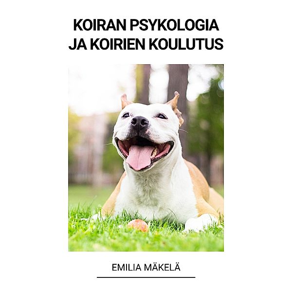 Koiran Psykologia Ja Koirien Koulutus, Emilia Mäkelä