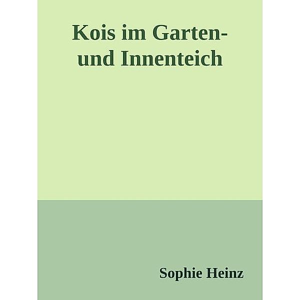 Kois im Garten- und Innenteich, Sophie Heinz