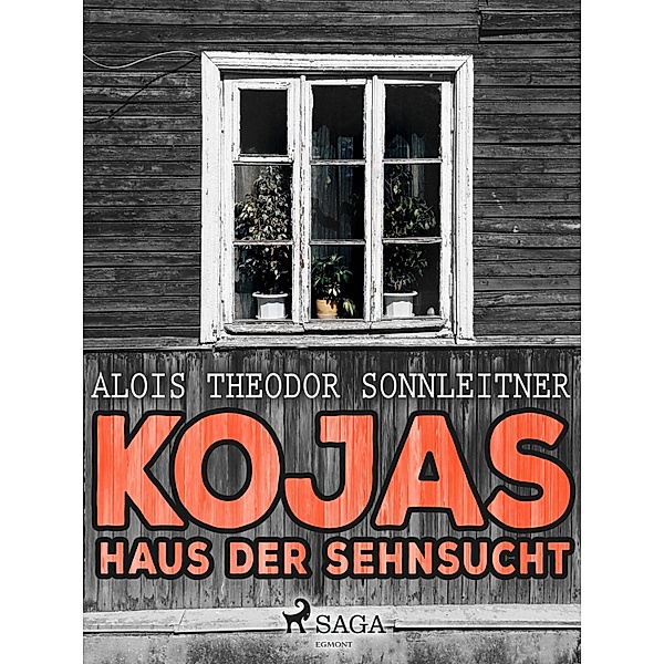 Kojas Haus der Sehnsucht, Alois Theodor Sonnleitner