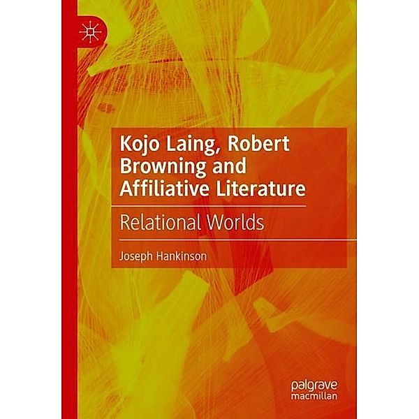 Kojo Laing, Robert Browning and Affiliative Literature, Joseph Hankinson