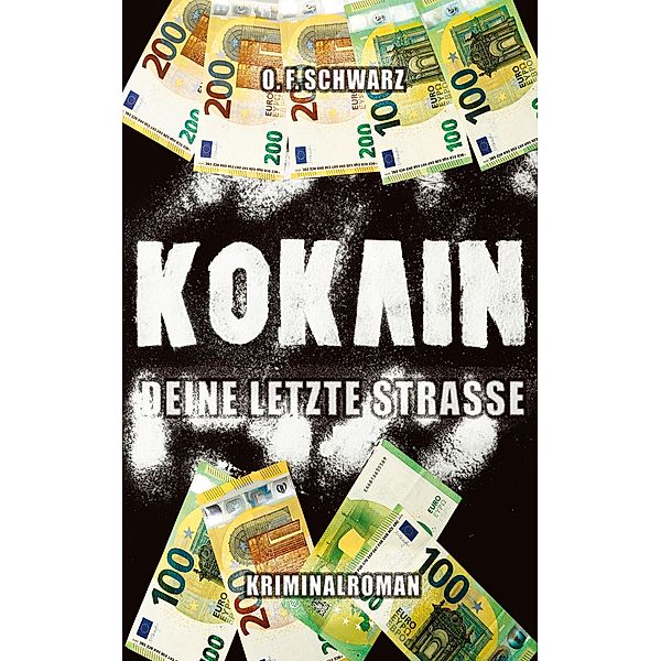 Kokain - Deine letzte Straße, O. F. Schwarz