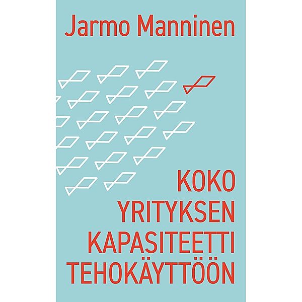 Koko yrityksen kapasiteetti tehokäyttöön, Jarmo Manninen