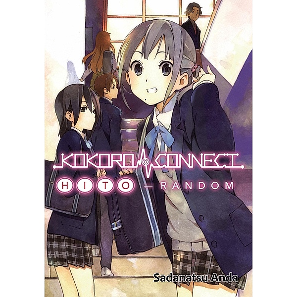 Kokoro Connect Volume 1: Hito Random / Kokoro Connect Bd.1, Sadanatsu Anda