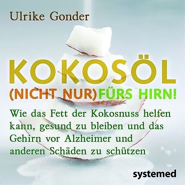 Kokosöl (nicht nur) fürs Hirn!, Ulrike Gonder
