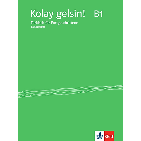 Kolay gelsin! Türkisch für Fortgeschrittene - Lösungsheft zum Kurs- und Arbeitsbuch