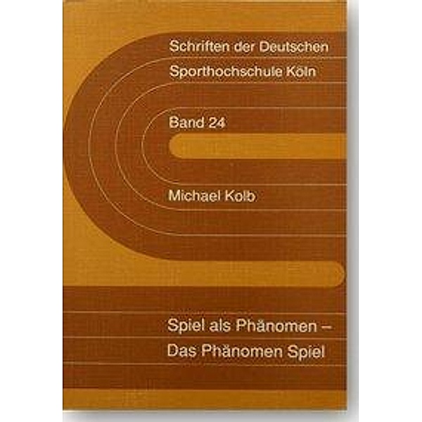 Kolb, M: Spiel als Phänomen - Das Phänomen Spiel, Michael Kolb