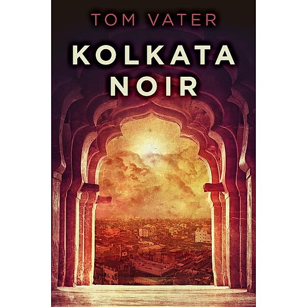 Kolkata Noir, Tom Vater