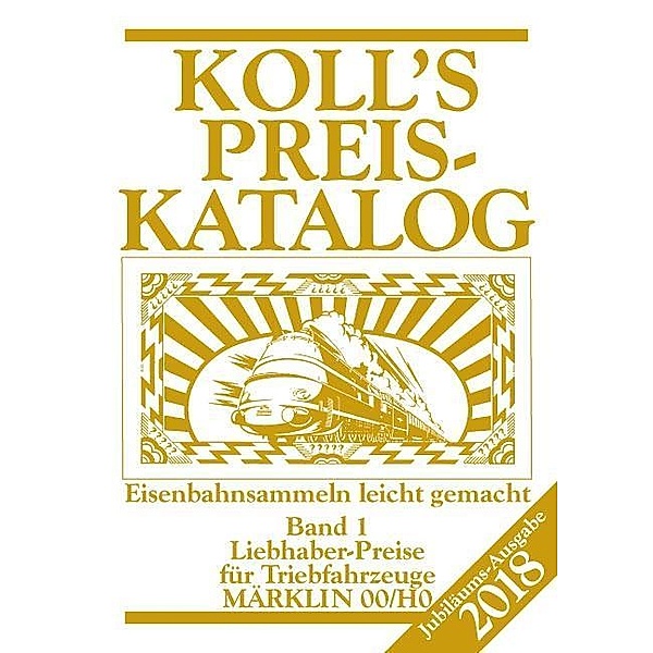 Koll, J: Koll's Preiskatalog Märklin 00/H0 Band 1 2018, Joachim Koll