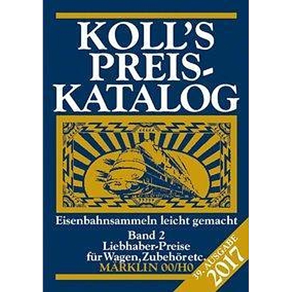 Koll, J: Koll's Preiskatalog Märklin 00/H0 Band 2 2017, Joachim Koll
