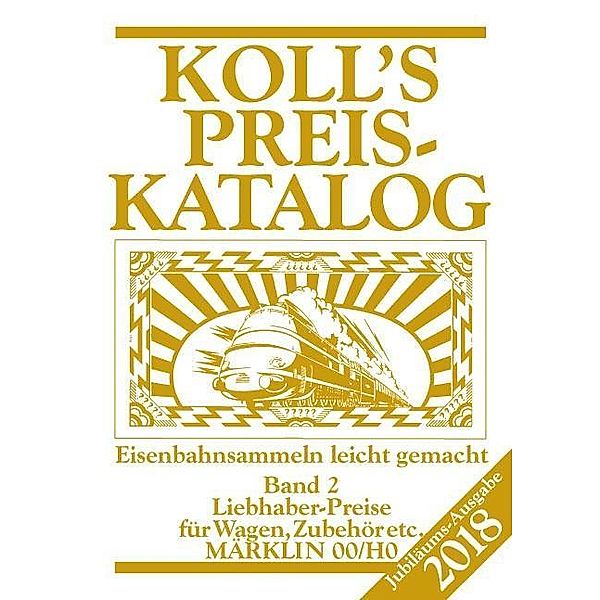 Koll, J: Koll's Preiskatalog Märklin 00/H0 Band 2 2018, Joachim Koll