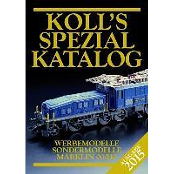 Koll, J: Koll's Spezialkatalog Märklin 00/H0 2015, Joachim Koll