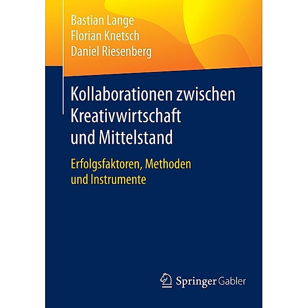 Kollaborationen zwischen Kreativwirtschaft und Mittelstand, Bastian Lange, Florian Knetsch, Daniel Riesenberg