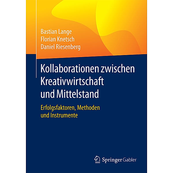 Kollaborationen zwischen Kreativwirtschaft und Mittelstand, Bastian Lange, Florian Knetsch, Daniel Riesenberg