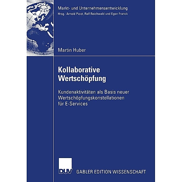 Kollaborative Wertschöpfung / Markt- und Unternehmensentwicklung Markets and Organisations, Martin Huber
