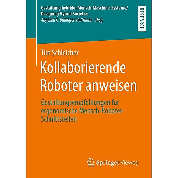 Kollaborierende Roboter anweisen / Gestaltung hybrider Mensch-Maschine-Systeme/Designing Hybrid Societies, Tim Schleicher