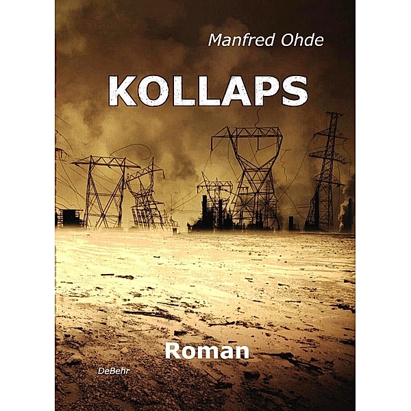KOLLAPS - Die Apokalypse - Roman, Manfred Ohde