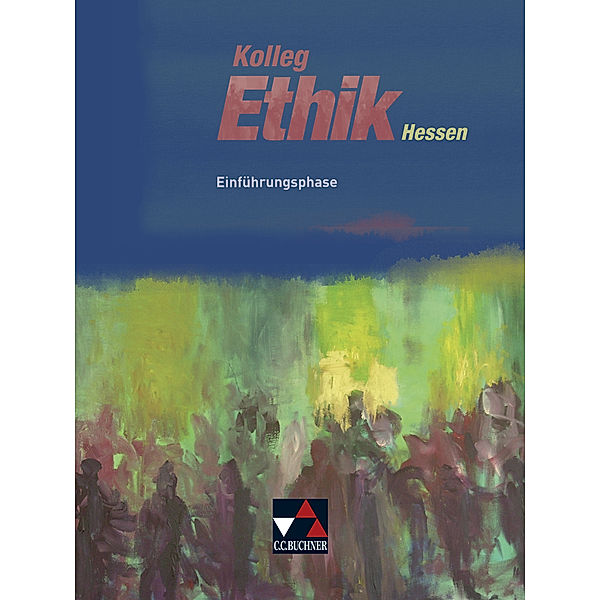 Kolleg Ethik Hessen Einführungsphase, Ingeborg Arnold, Rainer Denkler, Sebastian Emling, Andreas Heuer, Martin Strom, Daniela Testa, Hans-Joachim Vogler, Kerstin Werth, Monika Sänger