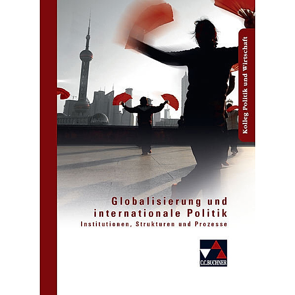 Kolleg Politik und Wirtschaft / Globalisierung und internationale Politik