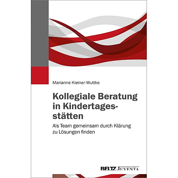 Kollegiale Beratung in Kindertagesstätten, Marianne Kleiner-Wuttke