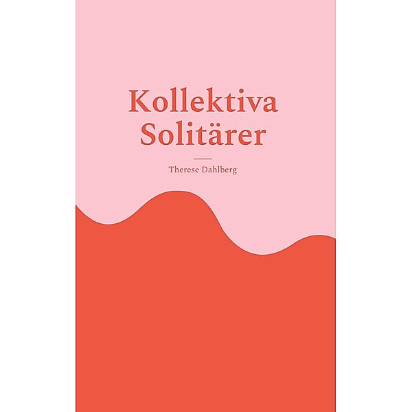 Kollektiva Solitärer, Therese Dahlberg