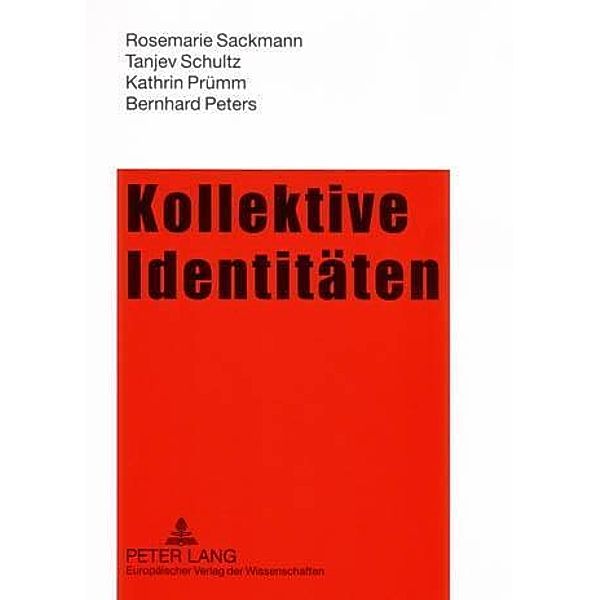 Kollektive Identitäten, Rosemarie Sackmann, Tanjev Schultz, Kathrin Prümm, Bernhard Peters