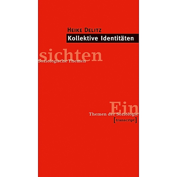 Kollektive Identitäten / Einsichten. Themen der Soziologie, Heike Delitz