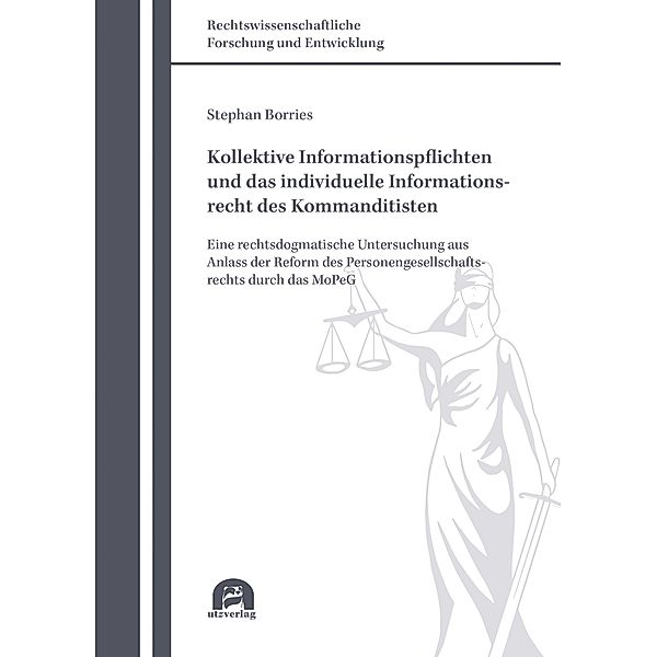 Kollektive Informationspflichten und das individuelle Informationsrecht des Kommanditisten / Rechtswissenschaftliche Forschung und Entwicklung Bd.850, Stephan Borries