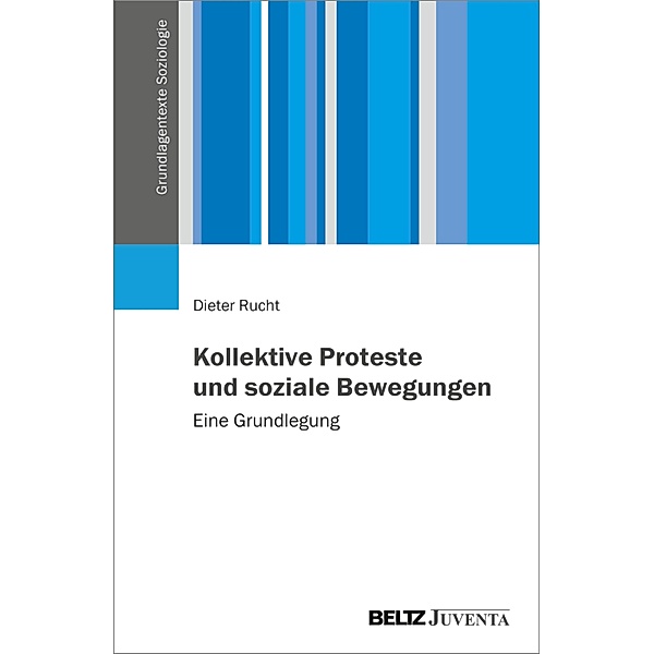 Kollektive Proteste und soziale Bewegungen / Grundlagentexte Soziologie, Dieter Rucht