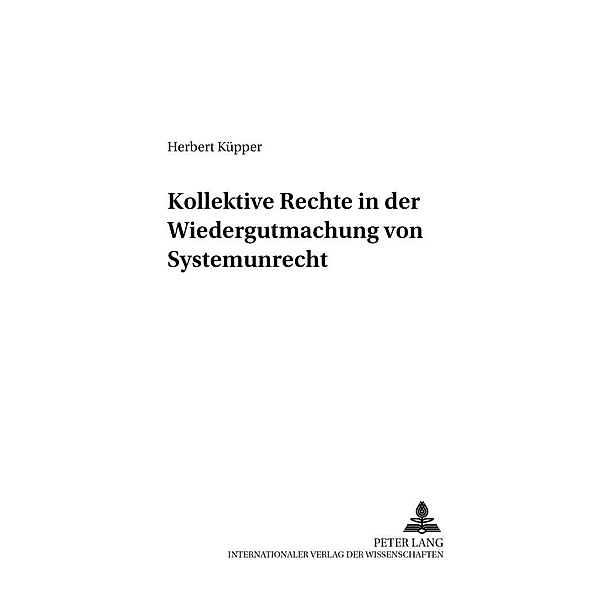 Kollektive Rechte in der Wiedergutmachung von Systemunrecht, Herbert Küpper