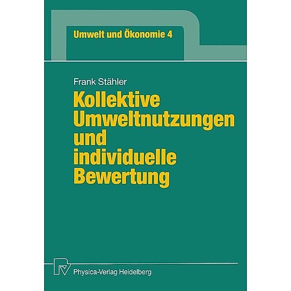 Kollektive Umweltnutzungen und individuelle Bewertung / Umwelt und Ökonomie Bd.4, Frank Stähler