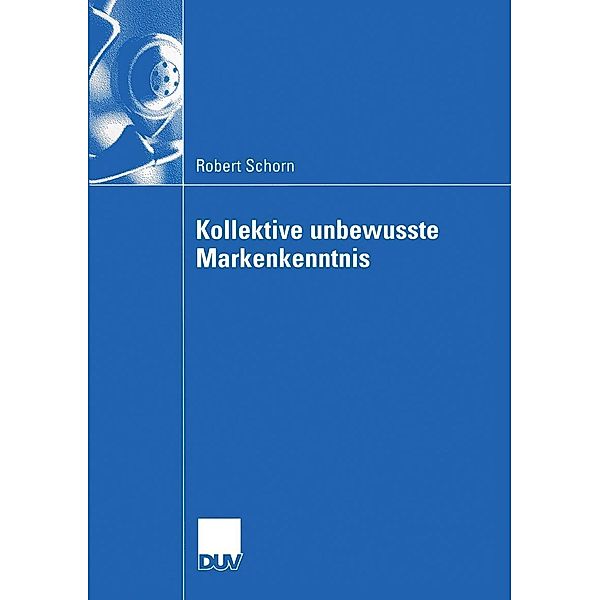 Kollektive unbewusste Markenkenntnis / Wirtschaftswissenschaften, Robert Schorn
