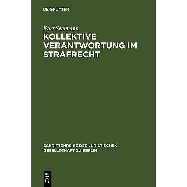 Kollektive Verantwortung im Strafrecht / Schriftenreihe der Juristischen Gesellschaft zu Berlin Bd.171, Kurt Seelmann