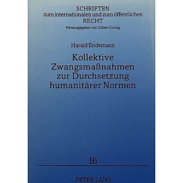 Kollektive Zwangsmassnahmen zur Durchsetzung humanitärer Normen, Harald Endemann